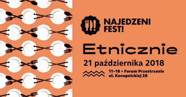 Najedzeni Fest! Etnicznie, Forum Przestrzenie Kraków