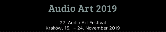 Audio Art Festival 2019, Bunkier Sztuki, Kraków
