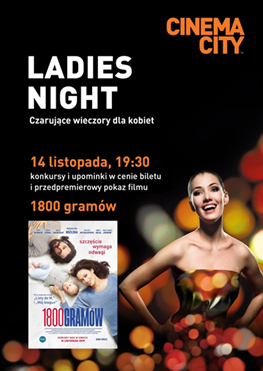 Ladies Night, 1800 gramów, Cinema City