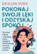 "Pokonaj swoje lęki i odzyskaj spokój" DR ELLEN VORA