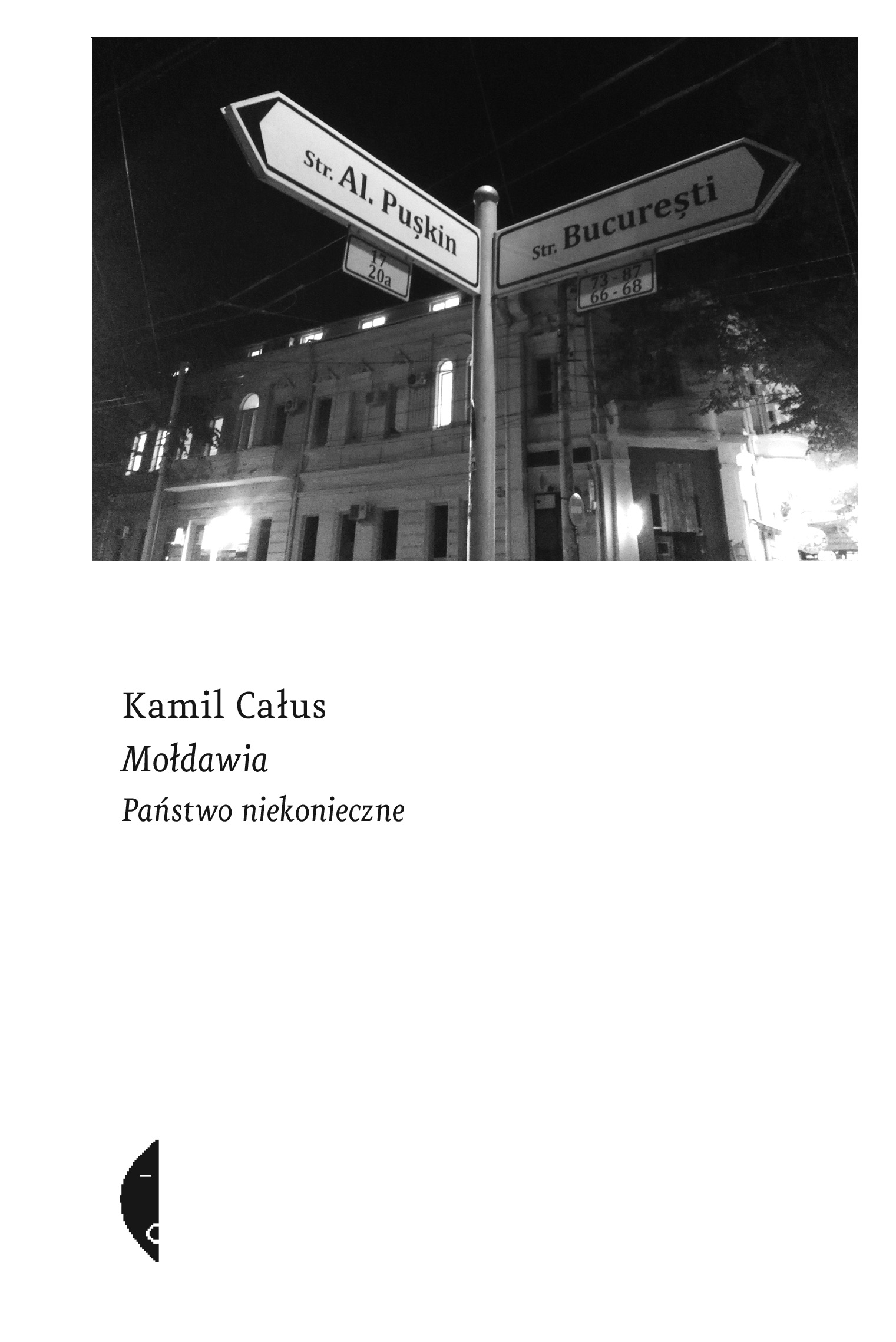 Mołdawia. Państwo niekonieczne, Kamil Całus, Wydawnictwo Czarne