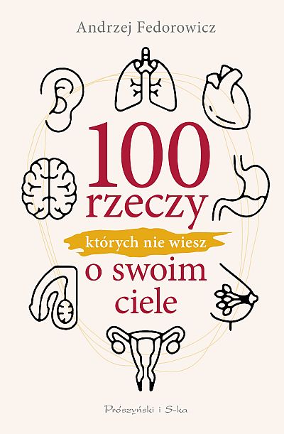 100 rzeczy, których nie wiesz o swoim ciele, Andrzej Fedorowicz, Prószyński