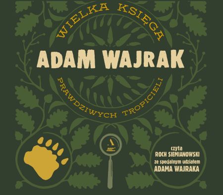 wielka księga prawdziwych tropicieli, Adam Wajrak, Wydawnictwo Agora