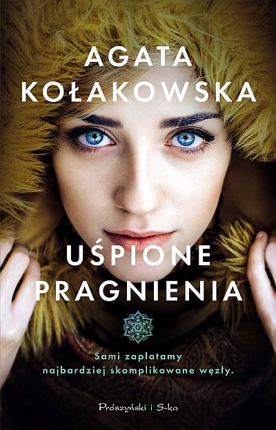 Uśpione pragnienia, Agata Kołakowska, Prószyński