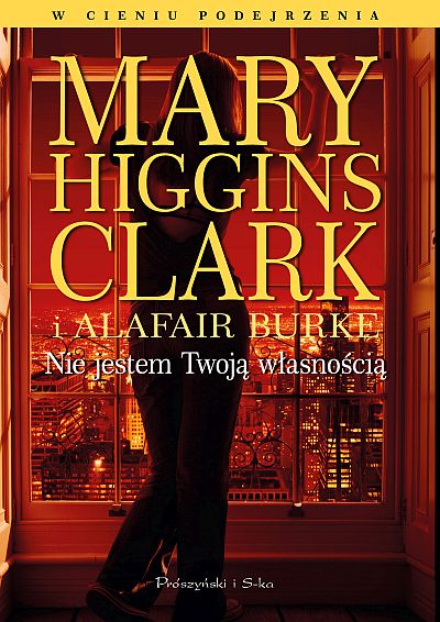 Nie jestem Twoją własnością, Alafair S. Burke, Mary Higgins Clark, Prószyński, książka